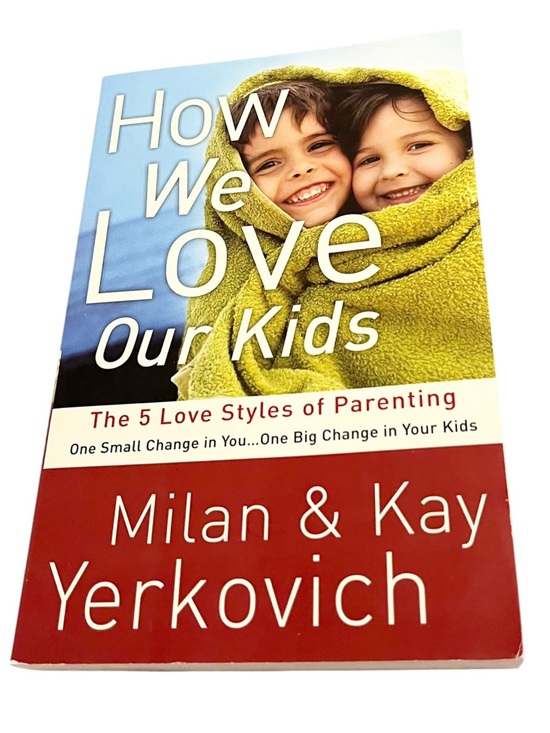 Milan & Kay Yerkovich Other - How We Love Our Kids: The Five Love Styles of Parenting By Milan & Kay Yerkovich